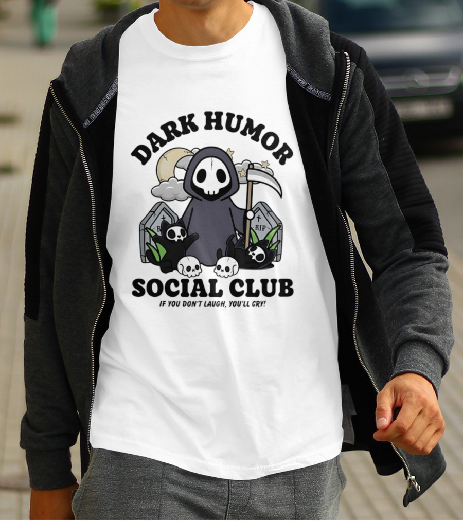 Dark Humor Social Club Grim Reaper If You Don't Laugh You'll Cry RIP Tombstone T-Shirt