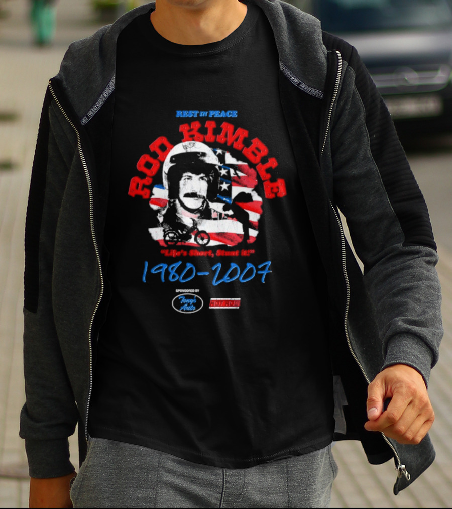 Rest In Peace Rod Kimble Life's Short Stunt It 1980 2007 America Stars And Stripes T-Shirt