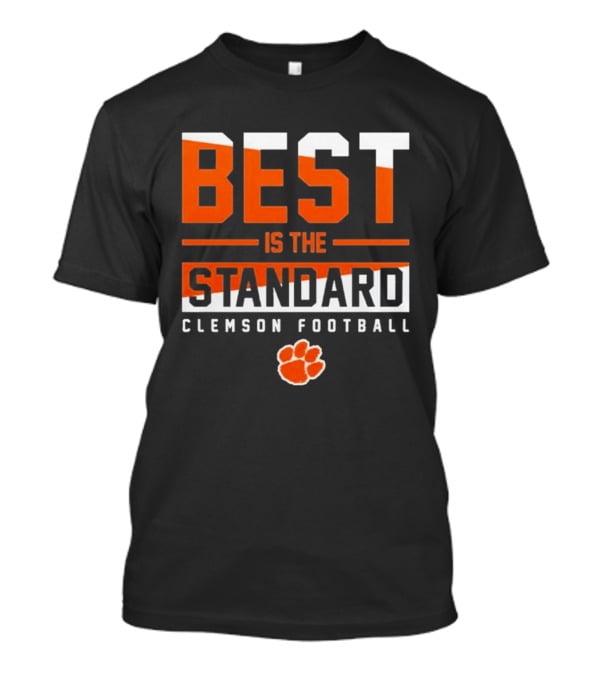 Best Is The Standard Clemson Football T-Shirt