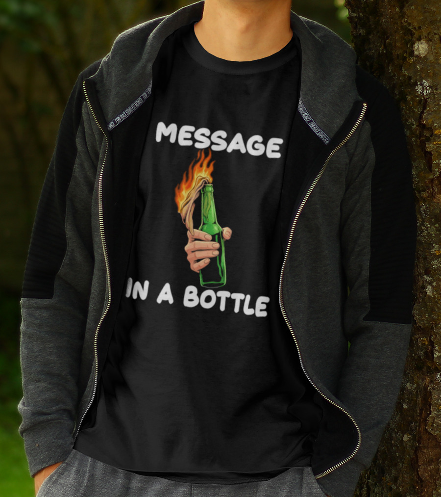 Message In A Bottle Molotov Cocktail Flaming Bottle T-Shirt