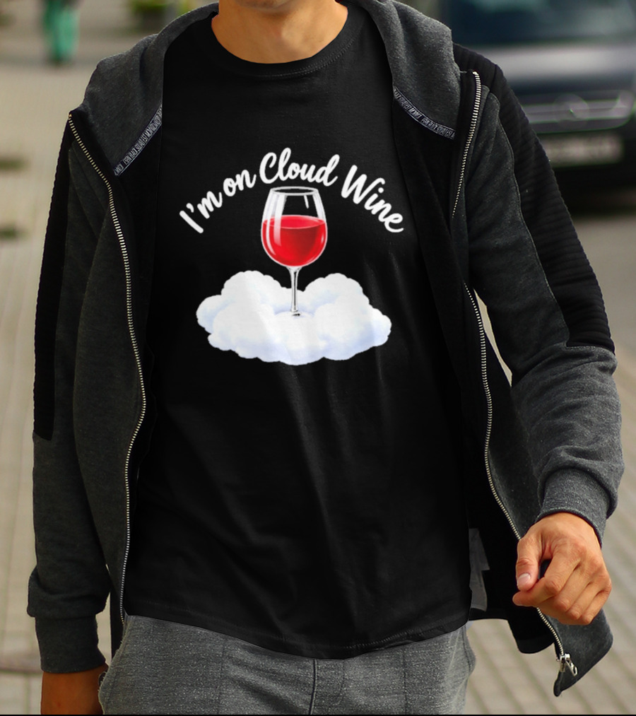 I'm On Cloud Wine Glass Red Drink Cloud T-Shirt