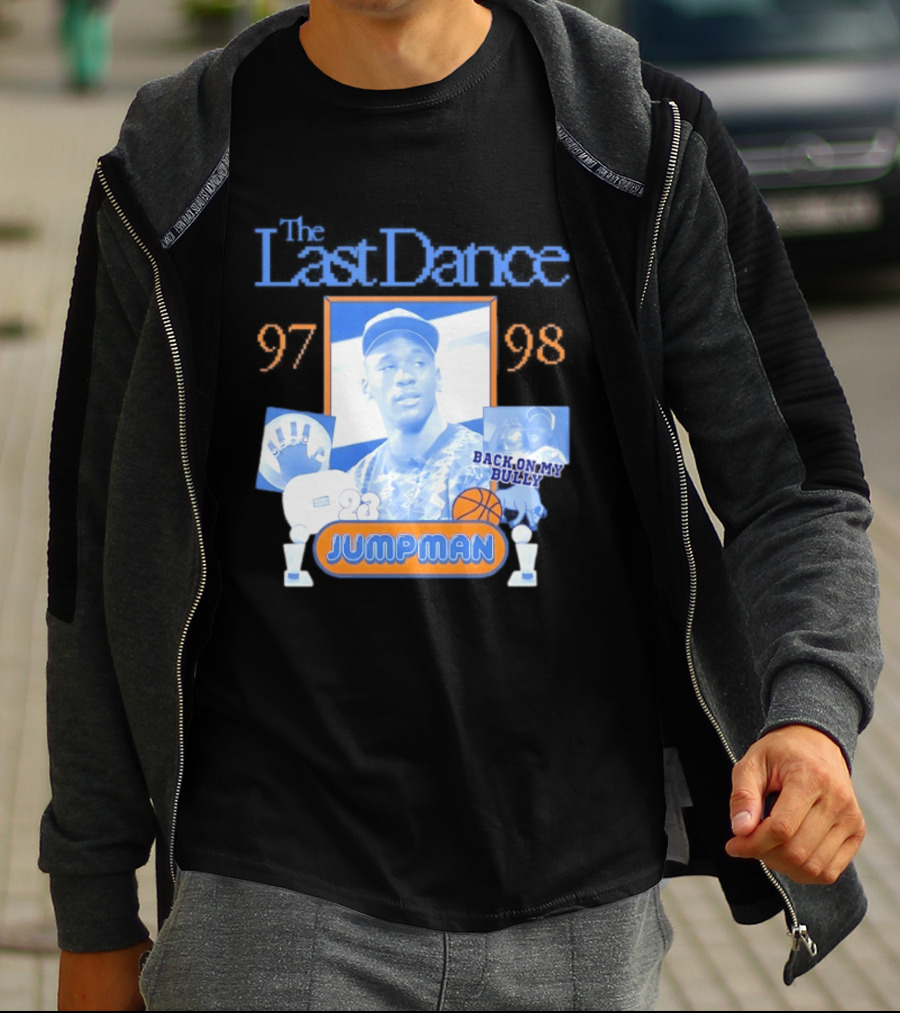 The Last Dance 97 98 Back On My Bully 23 Jumpman T-Shirt
