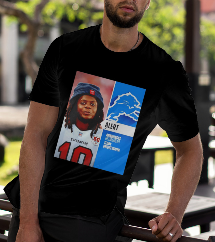 Detroit Lions Alert Announces Retirement Teddy Bridgewater Buccaneers T-Shirt