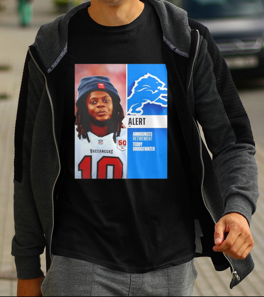 Detroit Lions Alert Announces Retirement Teddy Bridgewater Buccaneers T-Shirt