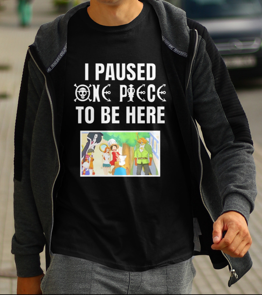 I Paused One Piece To Be Here Luffy Pirates Anime Fans T-Shirt