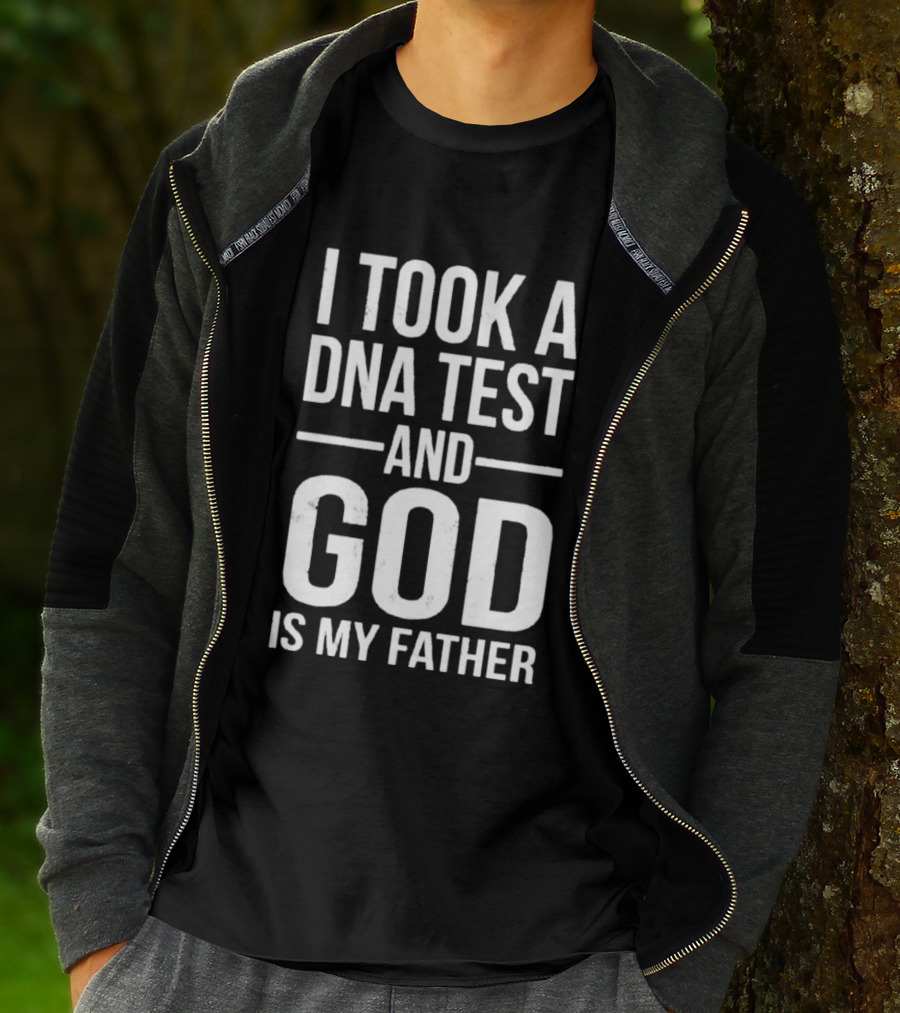 I Took A DNA Test And God Is My Father T-Shirt