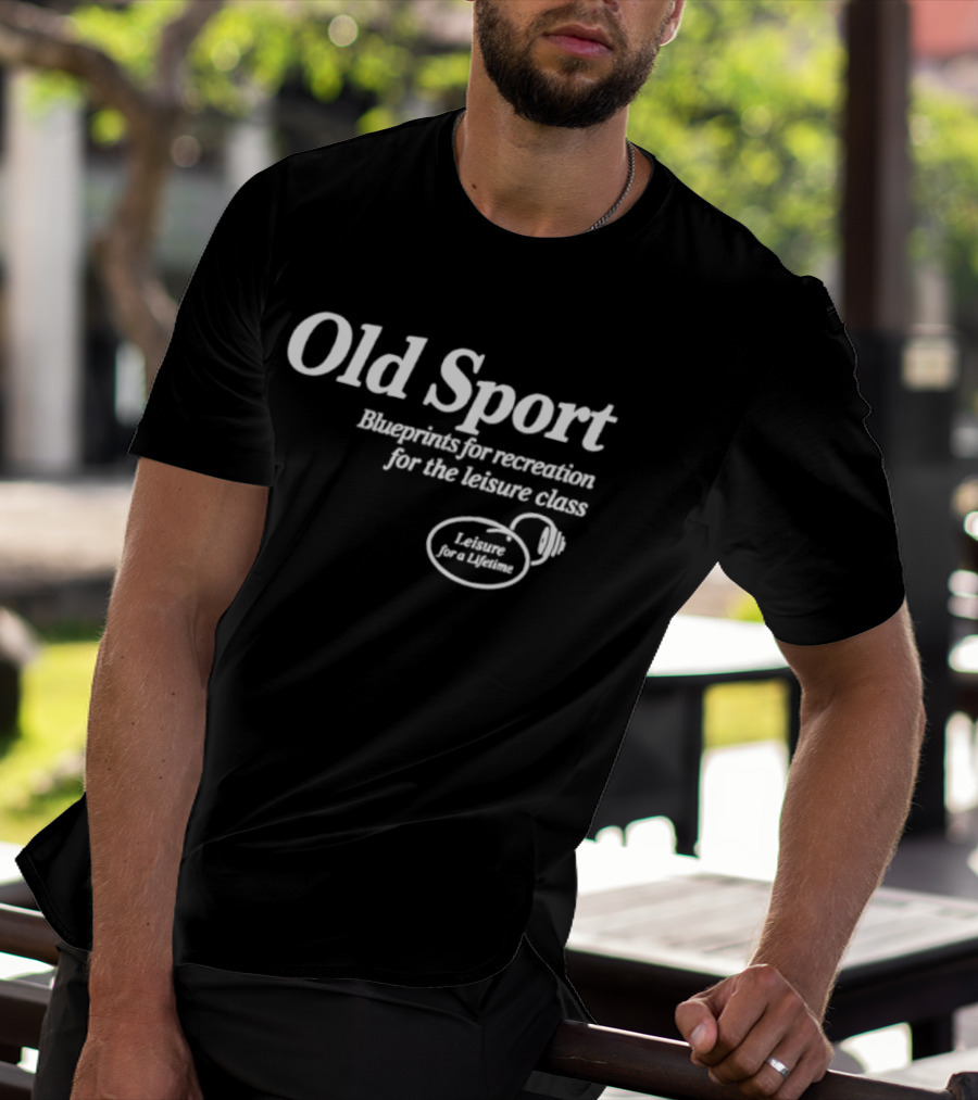 Old Sport Blueprints For Recreation Leisure Class Lifestyle T-Shirt