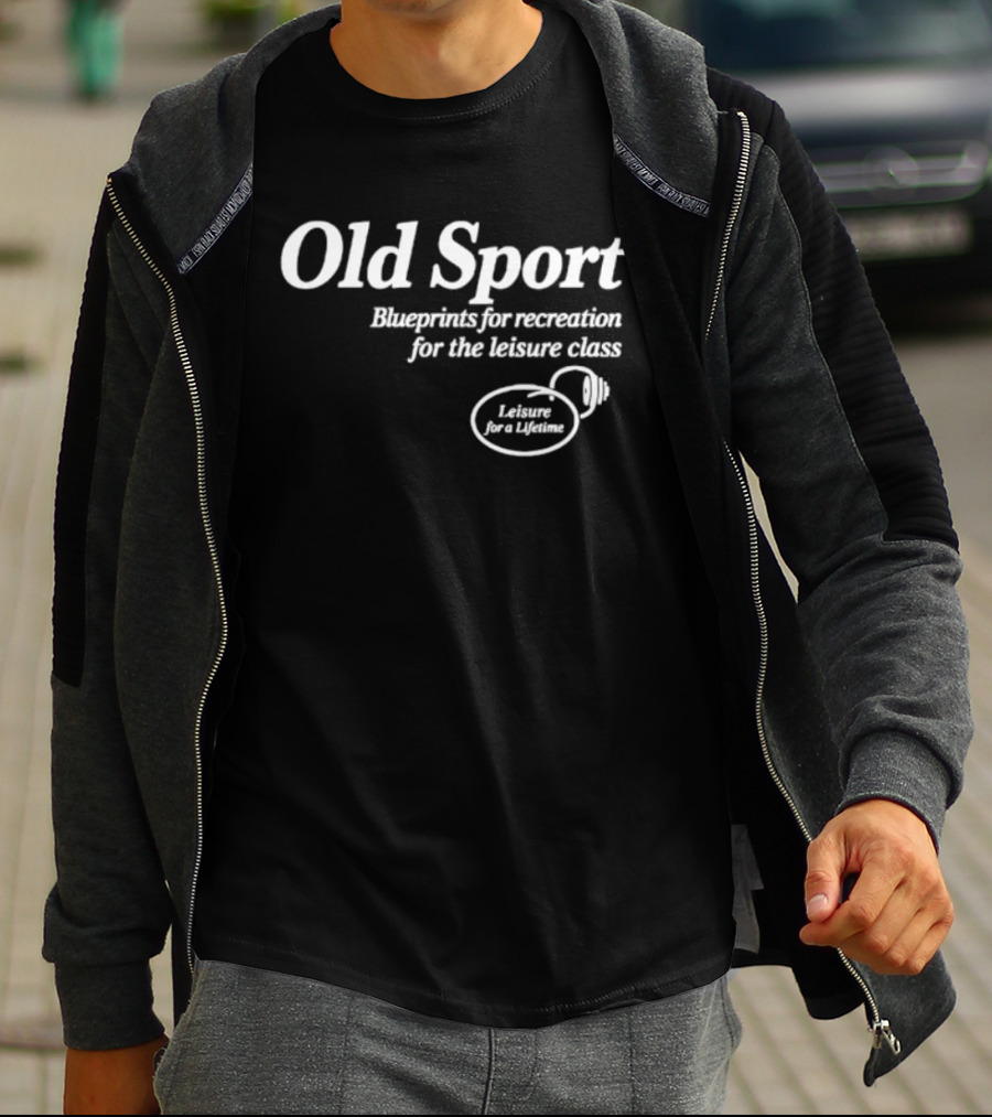 Old Sport Blueprints For Recreation Leisure Class Lifestyle T-Shirt