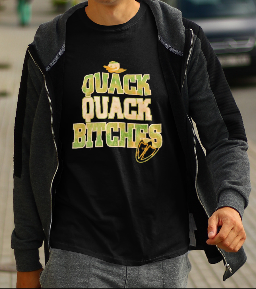 Quack Quack Bitches Oregon Ducks Fan T-Shirt