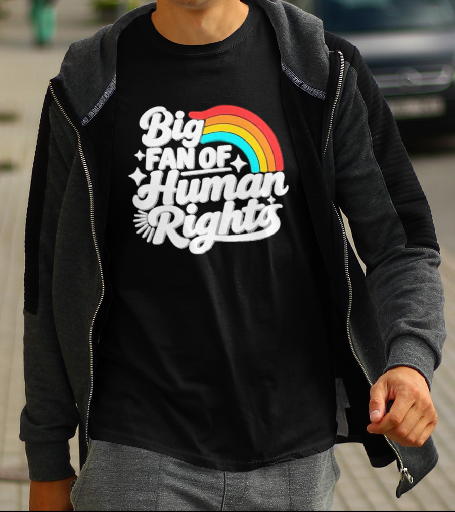 Big Fan Of Human Rights Rainbow Equality Celebration T-Shirt