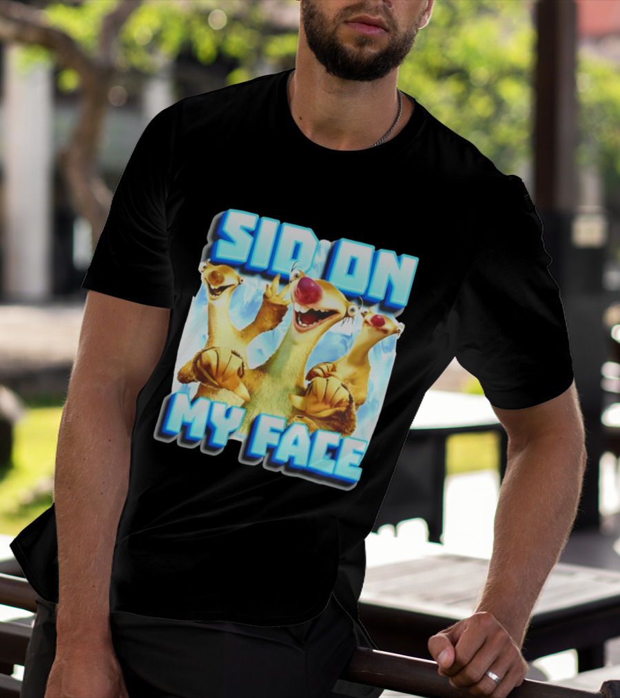 Sid On My Face Ice Age Sid Character Fan Humor T-Shirt