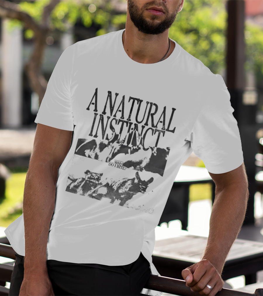 A Natural Instinct Why Do I Bite Animal Behavior T-Shirt