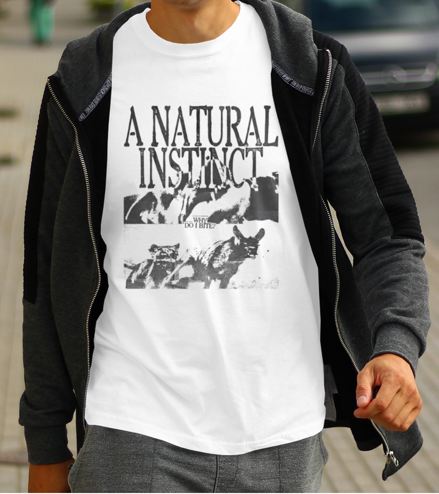 A Natural Instinct Why Do I Bite Animal Behavior T-Shirt
