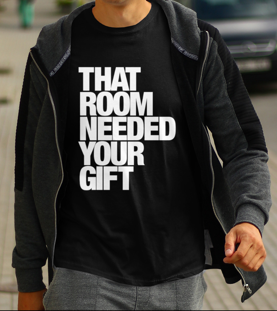 That Room Needed Your T-Shirt