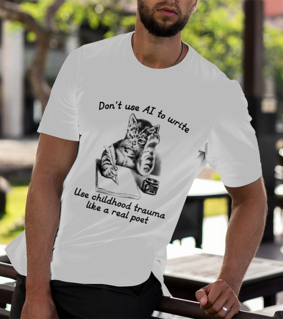 Don't Use AI To Write Cat With Notebook Use Childhood Trauma Like A Real Poet T-Shirt