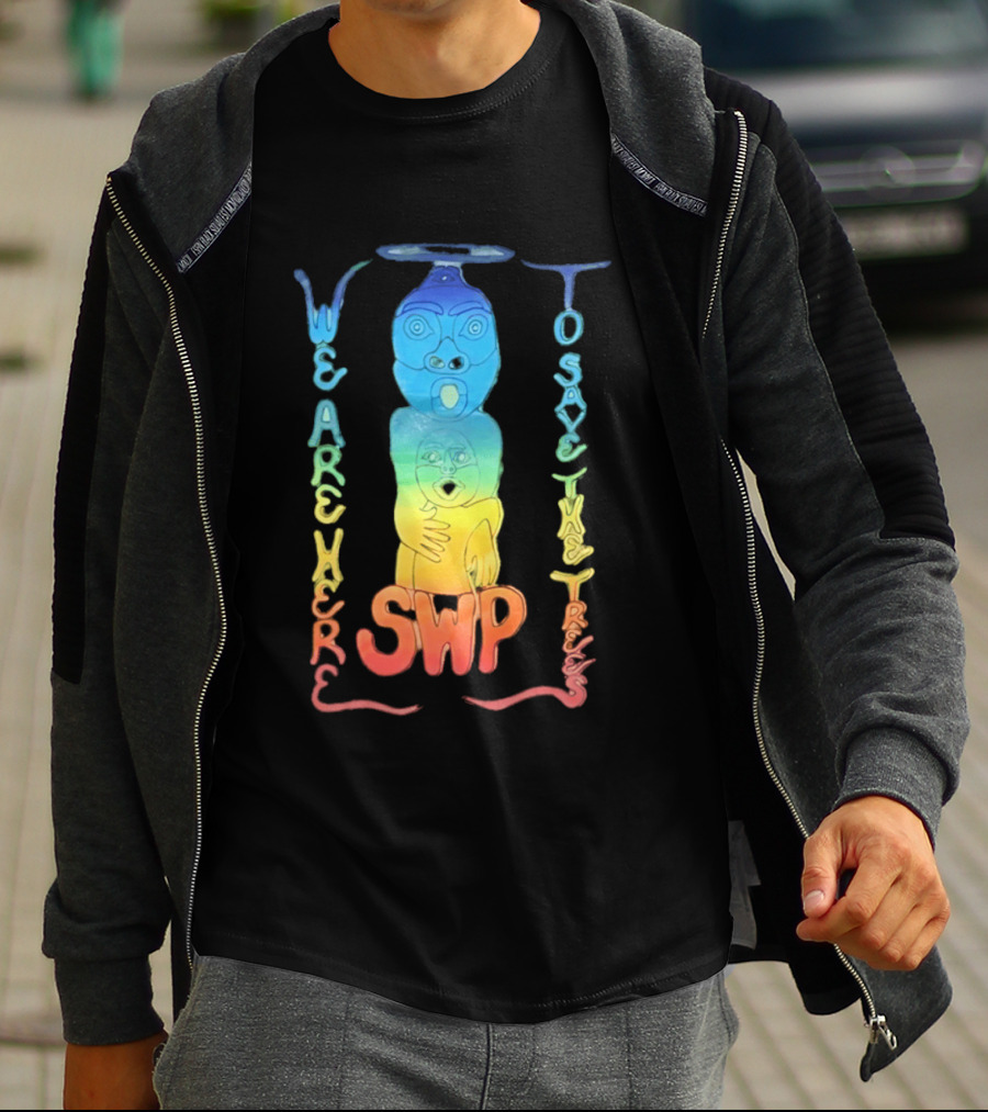 We Are Here To Save The Trees SWP LGBT Rainbow Totem T-Shirt