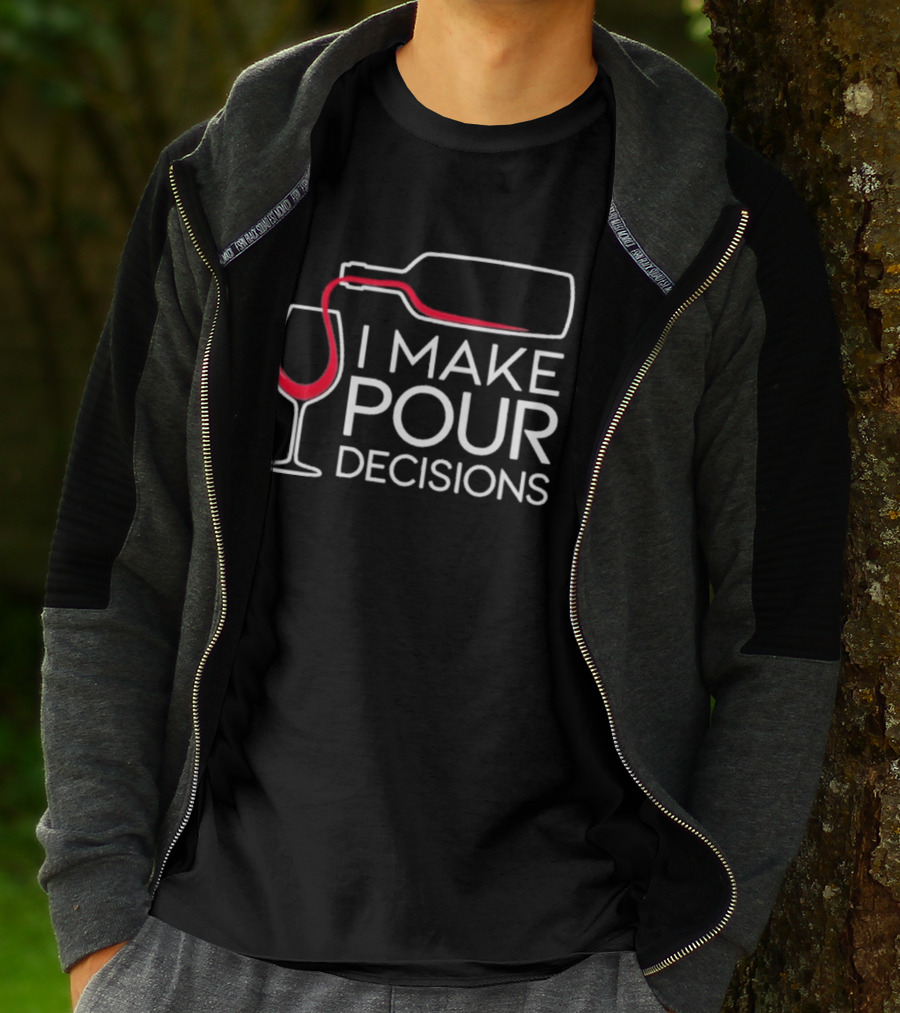 I Make Pour Decisions Wine Bottle And Glass T-Shirt