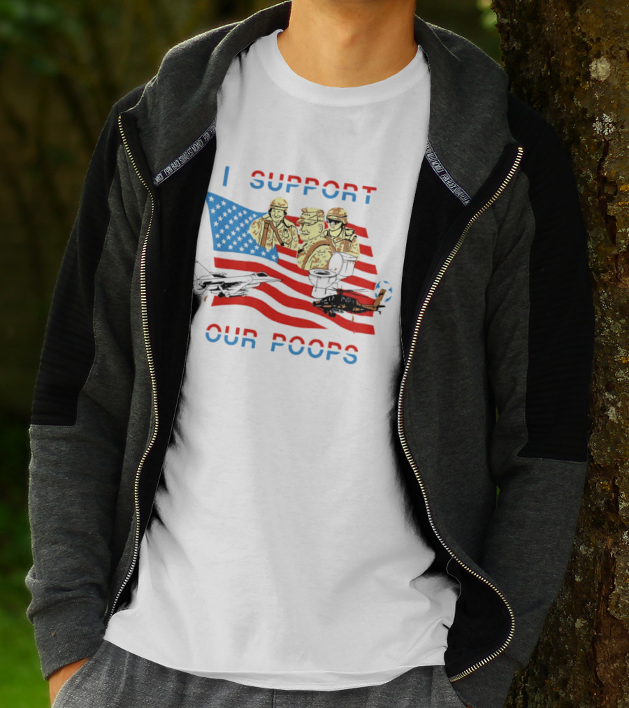 I Support Our Poops American Flag Soldiers And Fighter Jets T-Shirt
