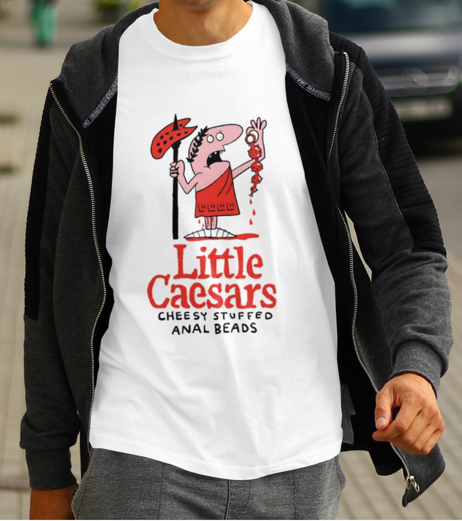 Little Caesars Cheesy Stuffed Anal Beads T-Shirt