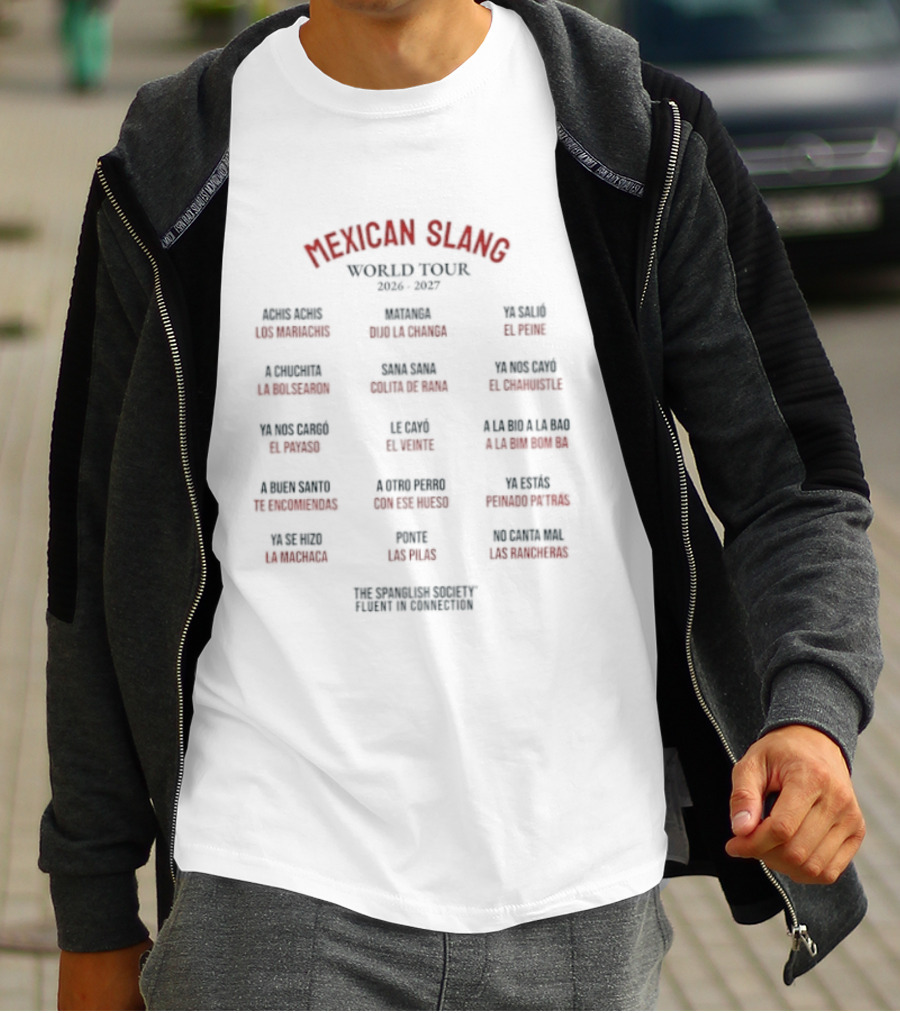 Mexican Slang World Tour 2026 2027 The Spanglish Society With Words From Baja California To Monterrey T-Shirt