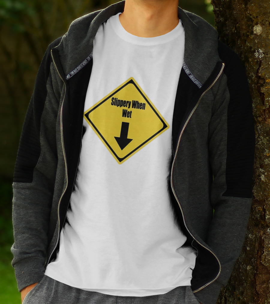 Slippery When Wet Warning Sign Caution Humorous Arrow Down T-Shirt