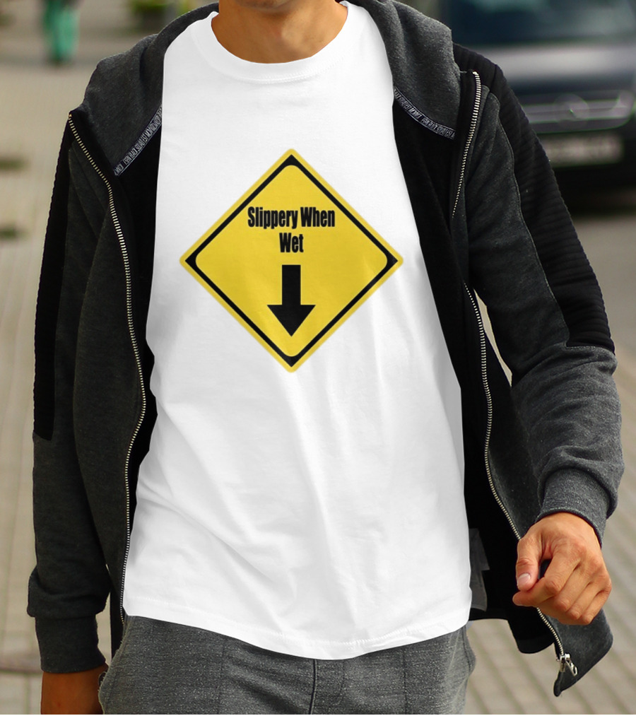 Slippery When Wet Warning Sign Caution Humorous Arrow Down T-Shirt