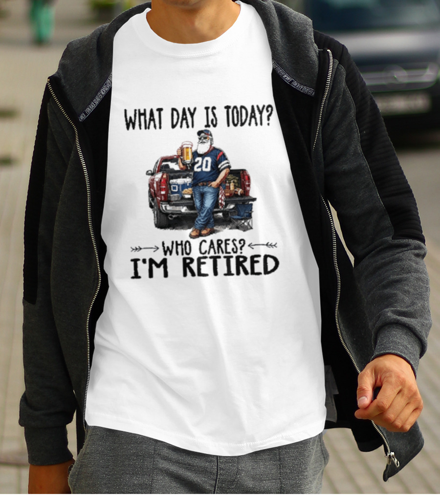 What Day Is Today Who Cares I'm Retired Tailgating Beer Football T-Shirt
