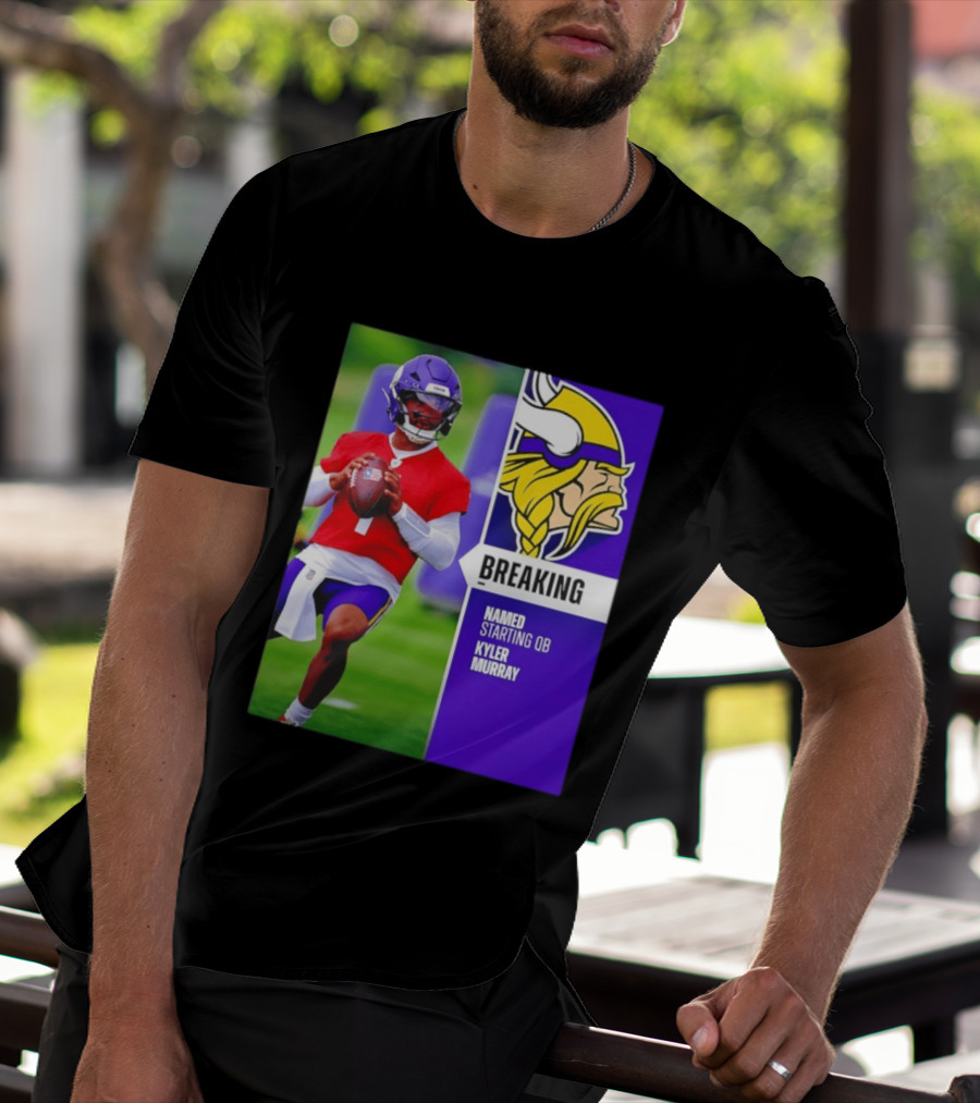 Minnesota Vikings Breaking News Named Starting QB Kyler Murray T-Shirt