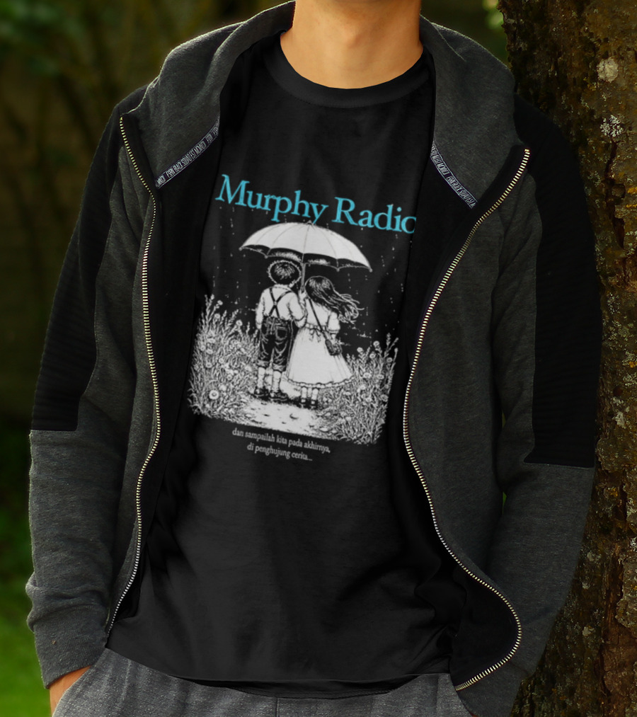 Murphy Radio Sampailah Kita Pada Akhirnya Di Penghujung Cerita Selalu Ada Makna Dari Setiap Pertemuan 2 Sided T-Shirt