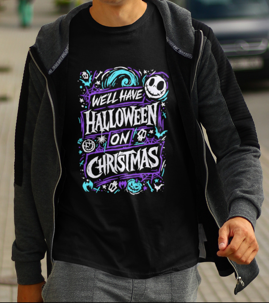 We'll Have Halloween On Christmas The Nightmare Before Christmas Spooky Holiday Mashup T-Shirt