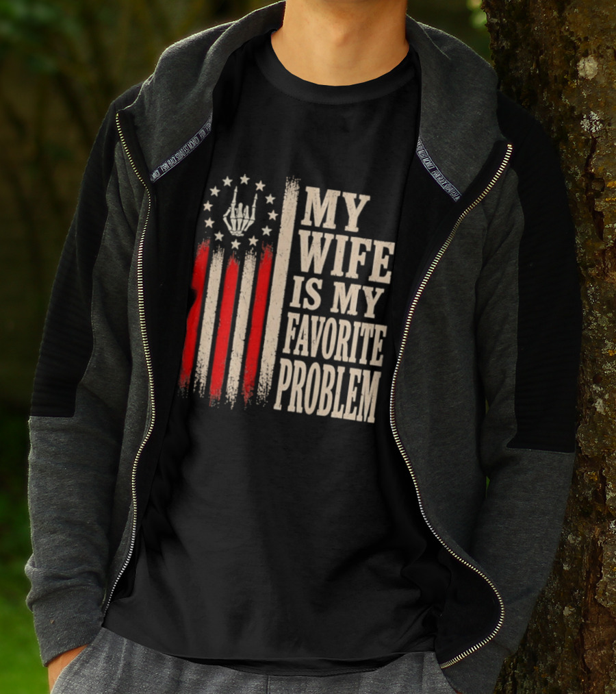 My Wife Is My Favorite Problem American Flag Hand Sign T-Shirt