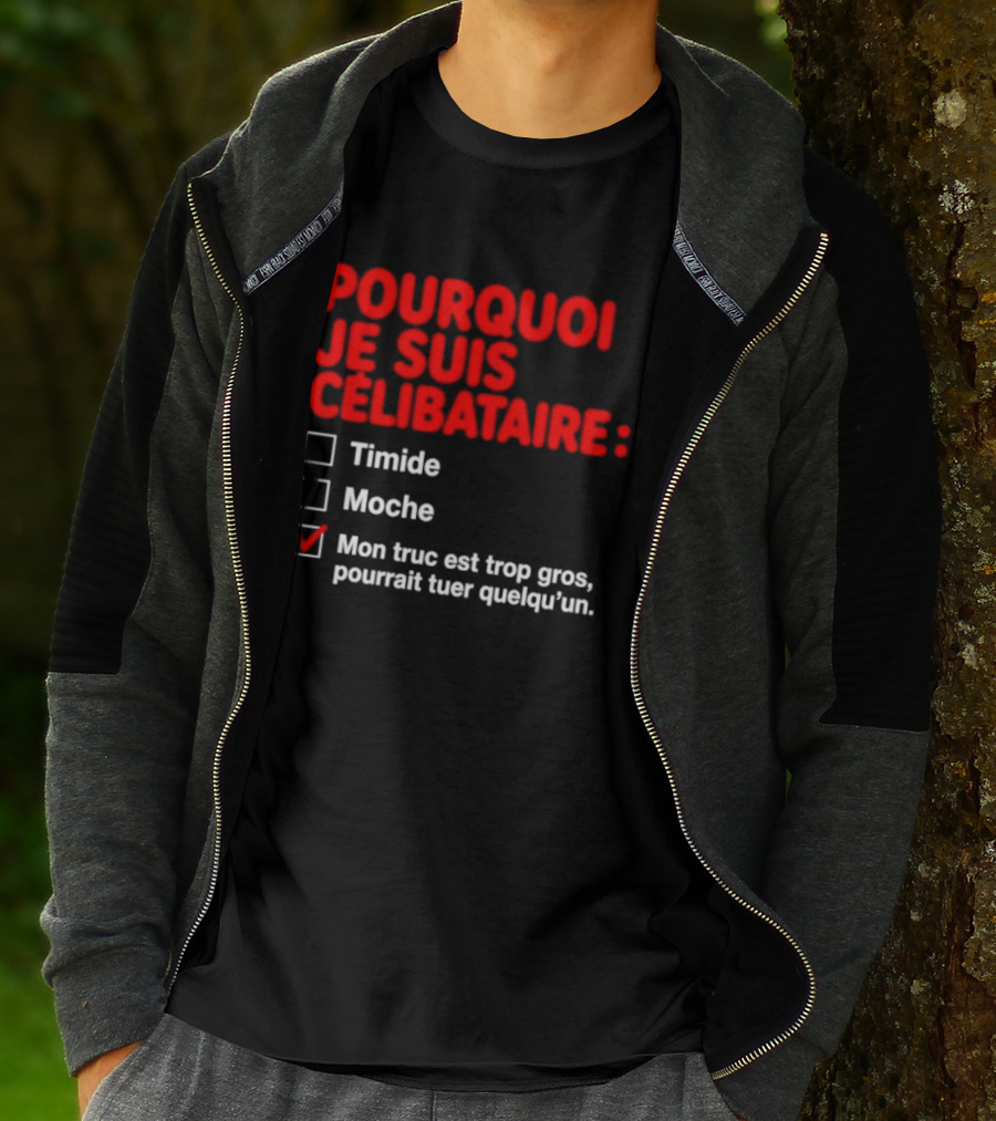Pourquoi Je Suis Célibataire Mon Truc Est Trop Gros Pourrait Tuer Quelqu'un T-Shirt