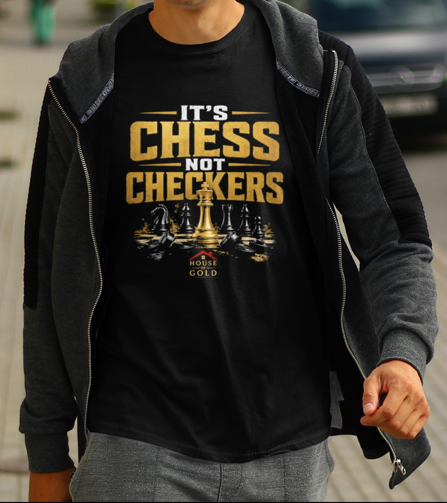 It's Chess Not Checkers House Of Gold Kings And Knights T-Shirt