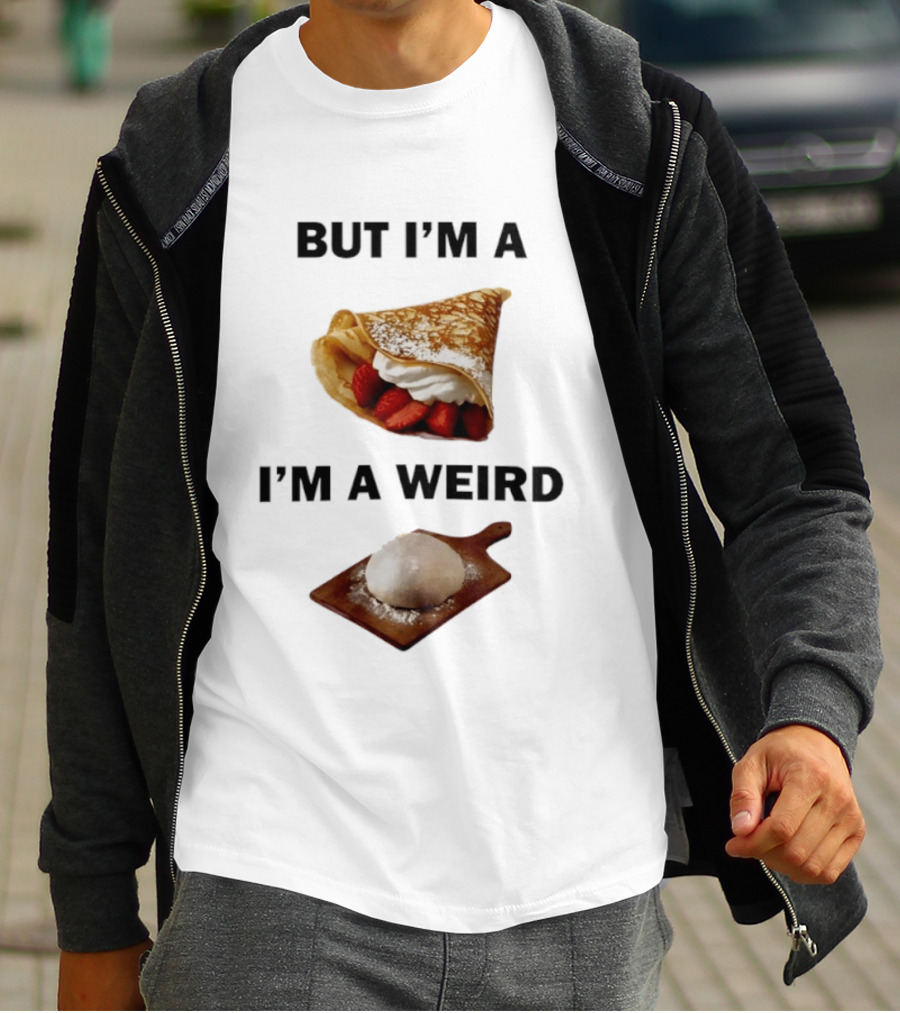 But I'm A Crepe I'm A Weird Food Humor Pancake T-Shirt