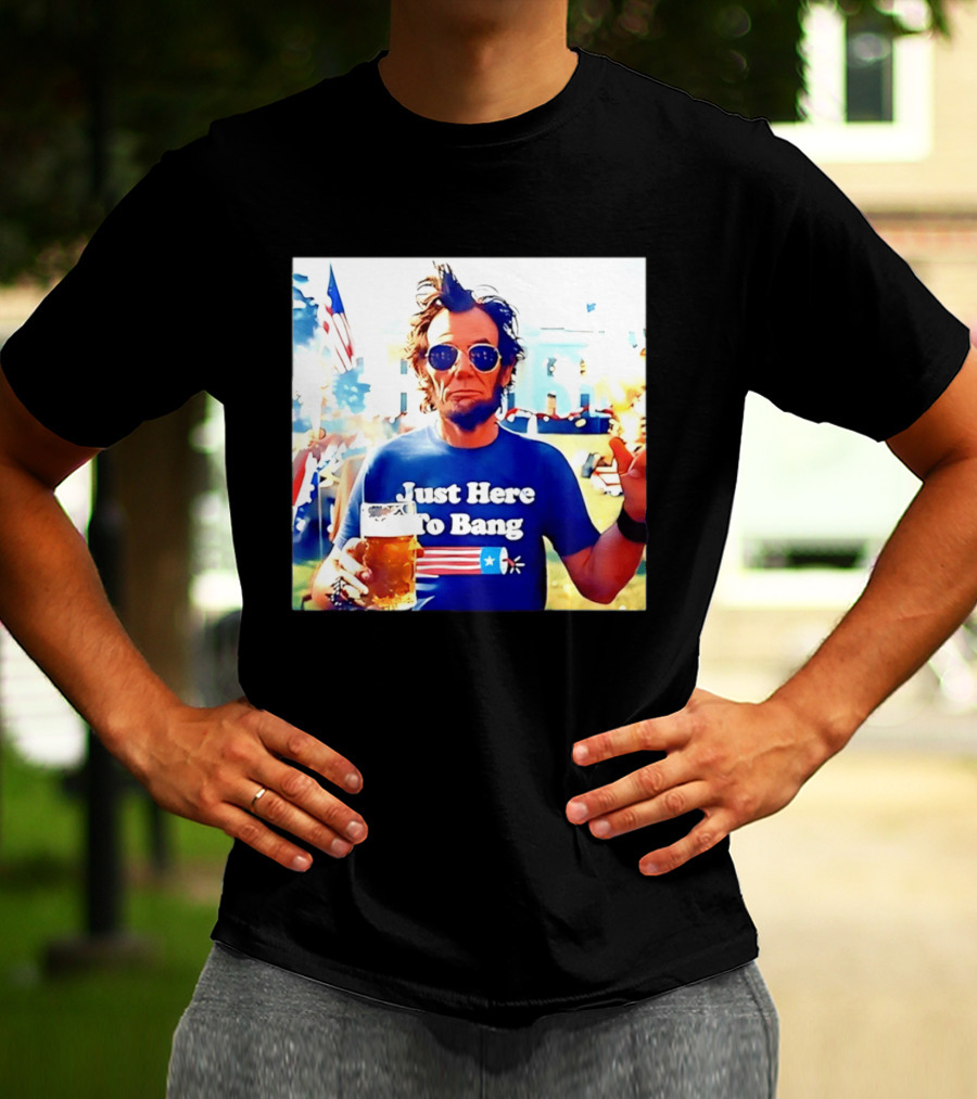 Just Here To Bang Abraham Lincoln 4th Of July Fireworks And Beer T-Shirt