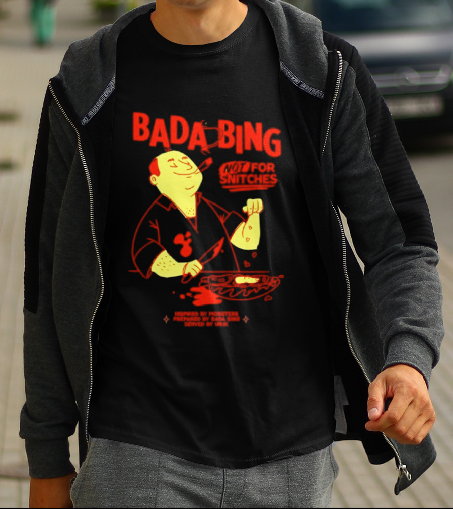 Bada Bing Not For Snitches By Mobsters Prepared By Bada Bing Served By Unik T-Shirt