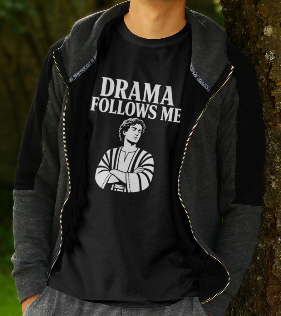 Drama Follows Me Sarcastic Dramatic Bold Attitude T-Shirt