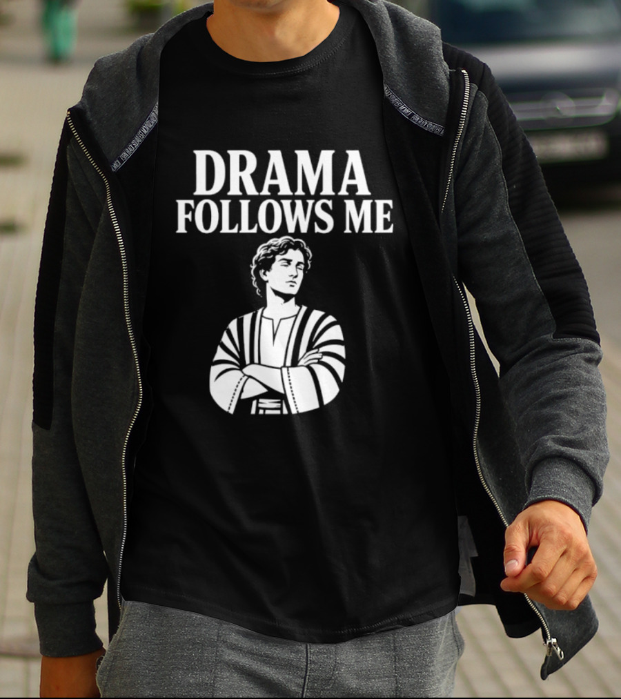Drama Follows Me Sarcastic Dramatic Bold Attitude T-Shirt