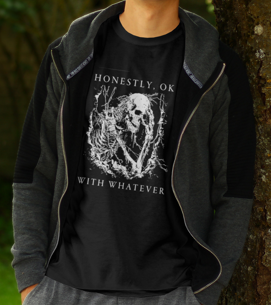 Honestly OK With Whatever Skeleton Gothic T-Shirt