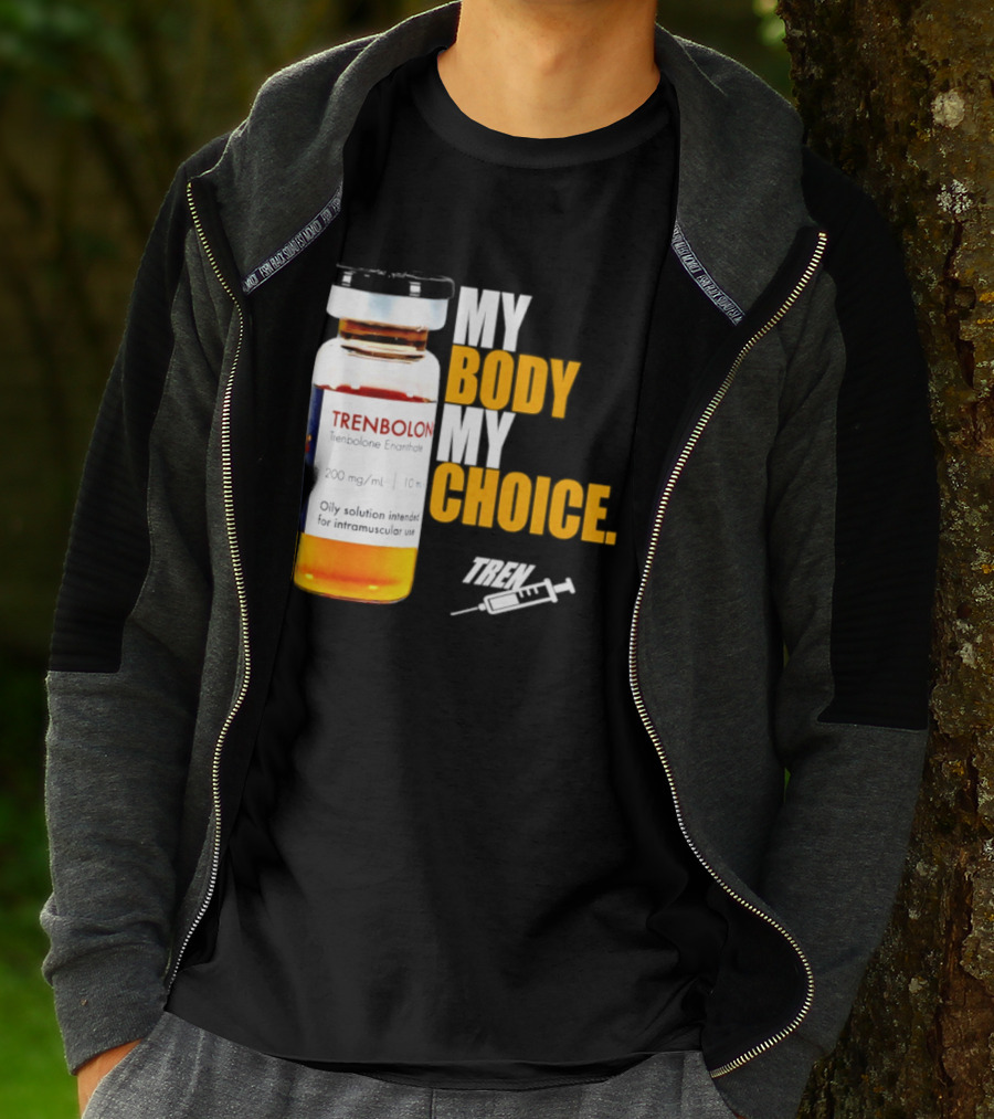 My Body My Choice Trenolone Enanthate 200 Mg 10 Ml T-Shirt