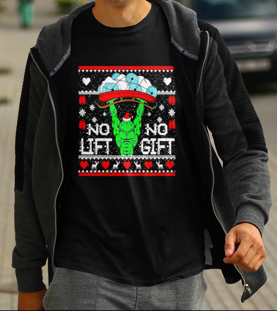 No Lift No Gift Grinch Weightlifting Christmas Ugly Sweater T-Shirt