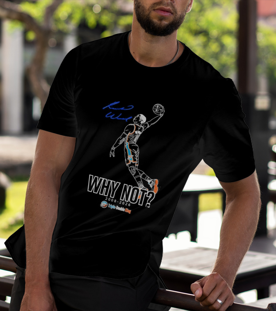 Russell Westbrook Why Not Triple Double King 2008 2026 T-Shirt