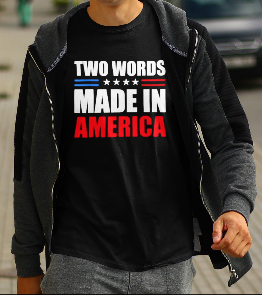 Two Words Made In America Patriotic USA Stars And Stripes T-Shirt