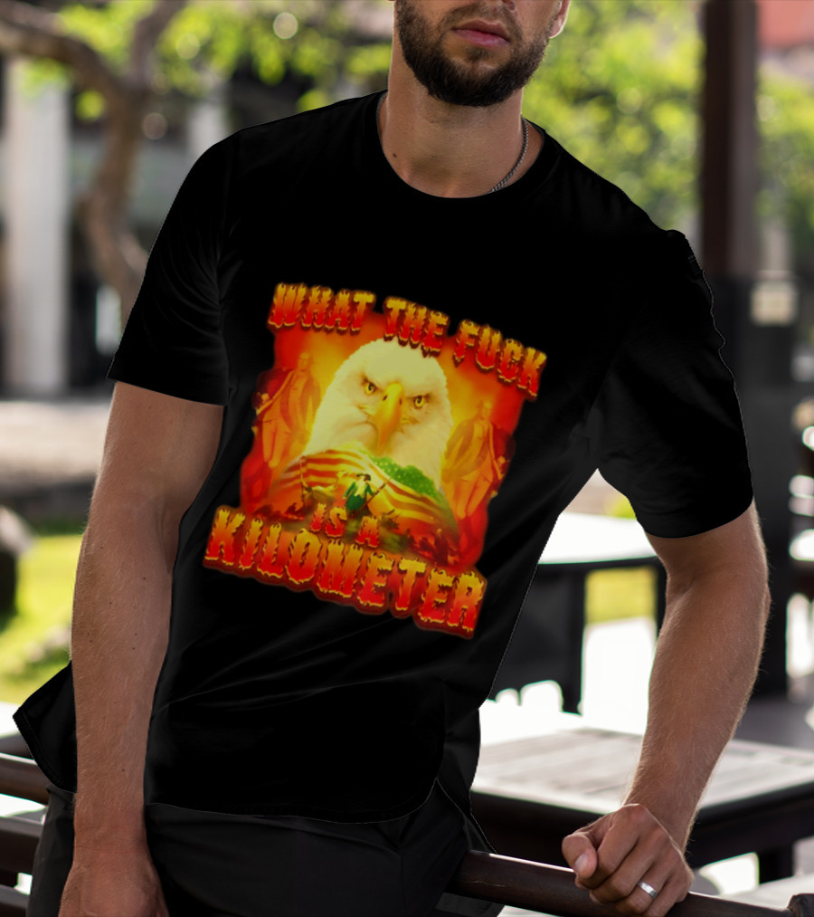 What The Fuck Is A Kilometer American Eagle Patriotic Scene T-Shirt