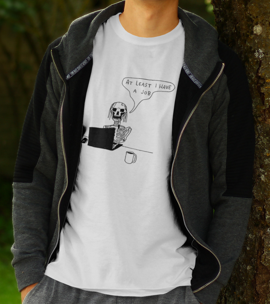 At Least I Have A Job Skeleton Working On Laptop Coffee Cup T-Shirt