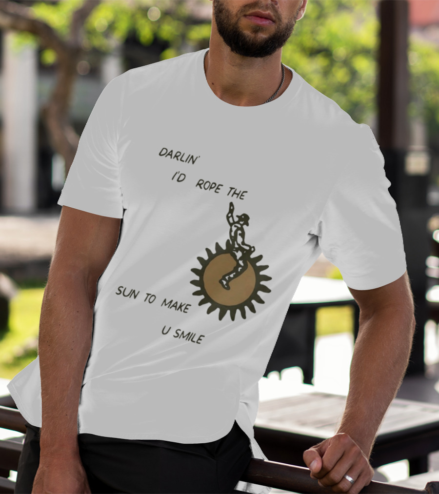 Darlin' I'd Rope The Sun To Make U Smile Cowboy T-Shirt