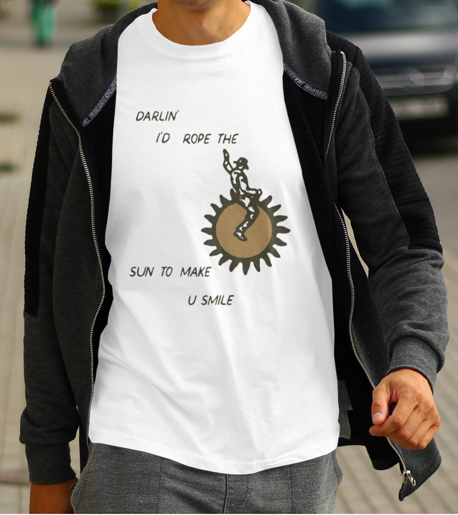 Darlin' I'd Rope The Sun To Make U Smile Cowboy T-Shirt