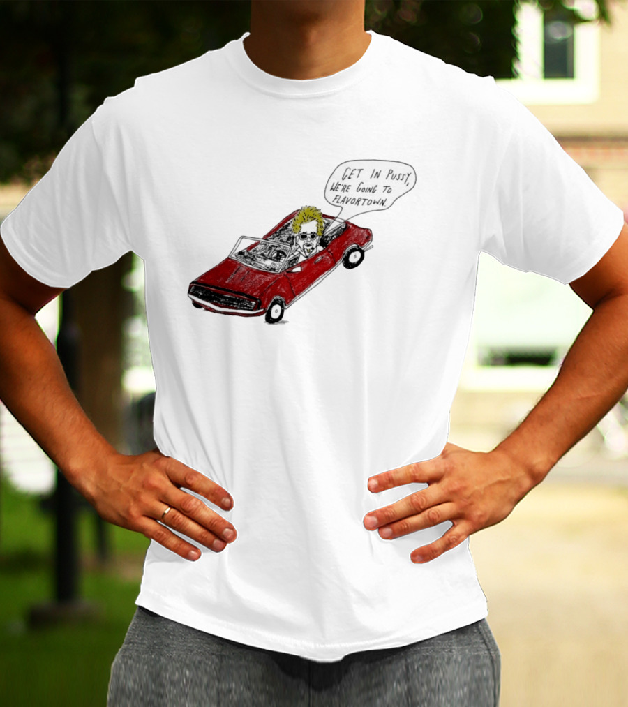 Guy Fieri Get In Pussy We're Going To Flavortown Car Scene T-Shirt