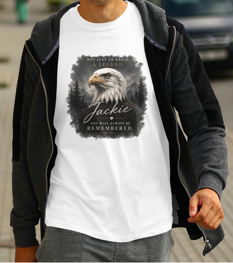 Not Just An Eagle. A Legend Wildlife Jackie You Will Always Be Remembered T-Shirt