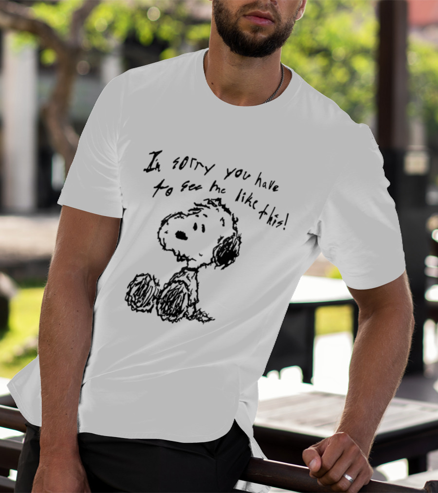 I'm Sorry You Have To See Me Like This Snoopy Sitting Sketch T-Shirt
